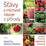 Šťávy a míchané nápoje z přírody - MUDr. David Frej, Radmila Zrůstková – Hledejceny.cz