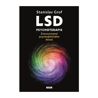 LSD psychoterapie - Znovuzrození psychedelického léčení - Grof Stanislav – Zboží Mobilmania