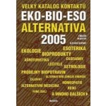 Velk ý katalog kontaktů '05 EKO-BIO-ESO ALTERNATIVA – Hledejceny.cz