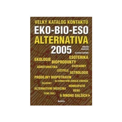 Velk ý katalog kontaktů '05 EKO-BIO-ESO ALTERNATIVA