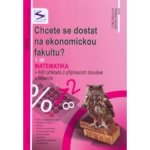 Chcete se dostat na ekonomickou fakultu? 1.díl - Matematika - 2. vydání – Hledejceny.cz