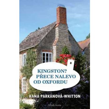 Kingston? Přece nalevo od Oxfordu - Hana Parkánová-Whitton