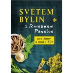 Světem bylin s Romanem Pavelou - Pro ženy a muže 50+ - Pavela Roman – Hledejceny.cz