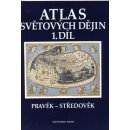  Atlas světových dějin 1.díl Pravěk-středověk