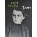 TOYEN Snící rebelka | Anna Pravdová, Annie Le Brun, Annabelle Görgen-Lammers eds.