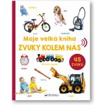 Moje velká kniha Zvuky kolem nás – Hledejceny.cz