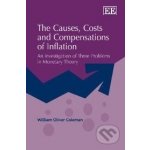 The Causes, Costs and Compensations of Inflation - William Oliver Coleman – Hledejceny.cz