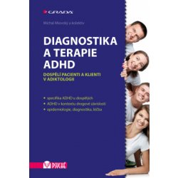 Diagnostika a terapie ADHD: Dospělí pacienti a klienti v adiktologii - Michal Miovský, kolektiv a