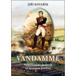 Vandamme - Napoleonův generál se špatnou pověstí - Kovařík Jiří – Sleviste.cz