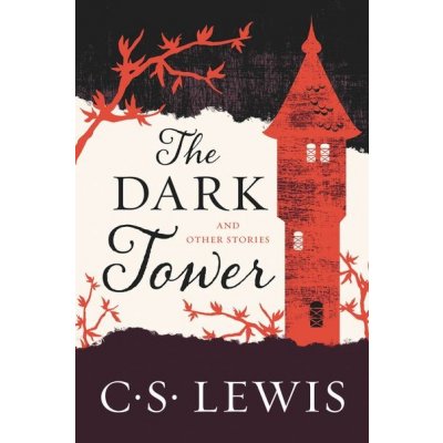 The Dark Tower : And Other Stories - Lewis Ch.