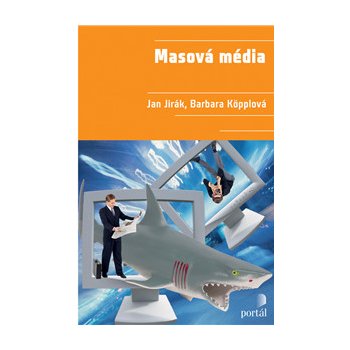 Masová média. 2., přepracované vydání - Barbara Köpplová, Jan Jirák - Portál