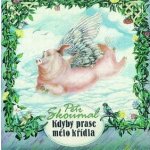 Skoumal Petr - Kdyby prase mělo křídla CD – Zboží Mobilmania