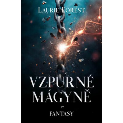 Vzpurné mágyně - Laurie Forest – Sleviste.cz