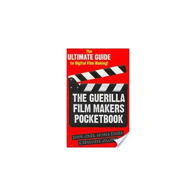 The Guerilla Film Makers Pocketbook: The Ultimate Guide to Digital Film Making (Jones Chris)(Paperback)