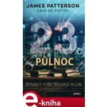 23.půlnoc - James Patterson, Maxine Paetrová – Hledejceny.cz