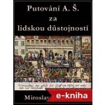 Putování A. Š. za lidskou důstojností – Hledejceny.cz