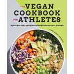 The Vegan Cookbook for Athletes: 101 Recipes and 3 Meal Plans to Build Endurance and Strength – Sleviste.cz