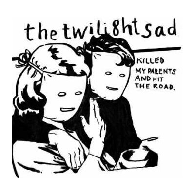 The Twilight Sad - Killed My Parents And Hit The Road LP – Zbozi.Blesk.cz