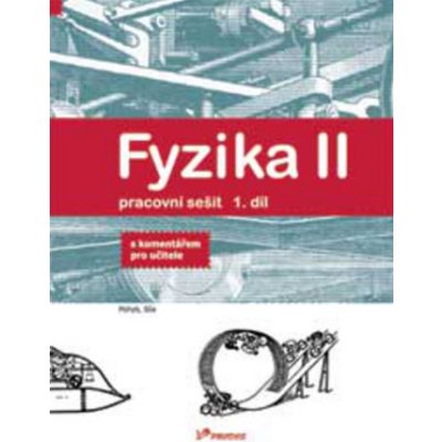 Fyzika II Pracovní sešit 1. díl, koment. Holubová, Renata; Kubínek, Roman; Weinlichová, Jarmila; Weinlich, Robert – Hledejceny.cz