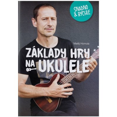 Frontman Základy hry na ukulele snadno a rychle - Matěj Homola – Zbozi.Blesk.cz