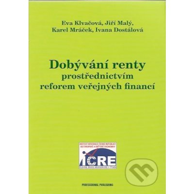 Dobývání renty prostřednictvím reforem veřejných financí Klvačová E., Malý J. a kolektiv – Hledejceny.cz