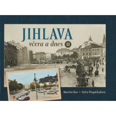 Jihlava včera a dnes II. - Martin Kos, Sylva Pospíchalová – Zboží Dáma