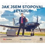 Jak jsem stopoval letadlo - Stanislav Gálik – Hledejceny.cz