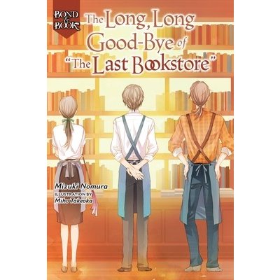 Bond and Book: The Long, Long Good-Bye of the Last Bookstore Nomura MizukiPevná vazba