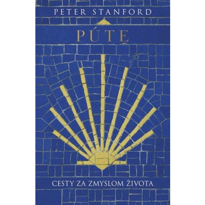 Púte: Cesty za zmyslom života - Peter Stanford – Hledejceny.cz