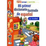 MI PRIMER DICCIONARIO Ilustrado - La ciudad - OLIVIER, J. – Hledejceny.cz