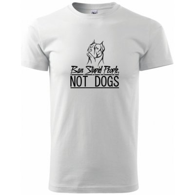 Ban stupid people no dogs klasické triko bílá
