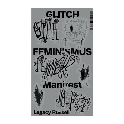 Glitch feminismus: manifest - Legacy Russell