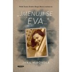 Jmenuji se Eva… - Jana Mirovská – Hledejceny.cz