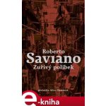 Zuřivý polibek - Roberto Saviano – Hledejceny.cz