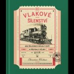 Vlakové šílenství - Ch. Wolmar – Sleviste.cz