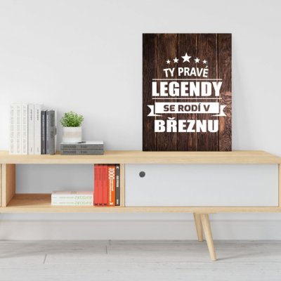 Sablio Dárková cedulka Ty pravé legendy se rodí v březnu: 30x40 cm – Zboží Mobilmania