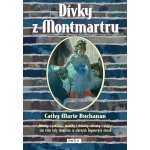 Dívky z Montmartru Cathy Marie Buchananová – Hledejceny.cz