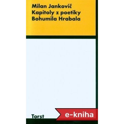 Kapitoly z poetiky B.Hrabala - Milan Jankovič