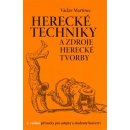 Herecké techniky a zdroje herecké tvorby. Příručka pro adepty a studenty herectví - Václav Martinec