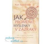 Jak proměnit myšlenky v zázraky – Hledejceny.cz