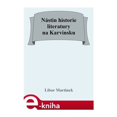 Nástin historie literatury na Karvinsku - Libor Martinek – Zboží Mobilmania