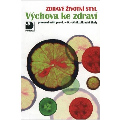 Zdravý životní styl - Výchova ke zdraví - Pracovní sešit pro 6. – 9. ročník ZŠ - Marádová Eva – Zbozi.Blesk.cz