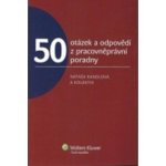 50 OTÁZEK A ODPOVĚDÍ Z PRACOVNĚPRÁVNÍ PORADNY 2. DÍL Nataša Randlová; Romana Kaletová; Daša Aradská – Hledejceny.cz