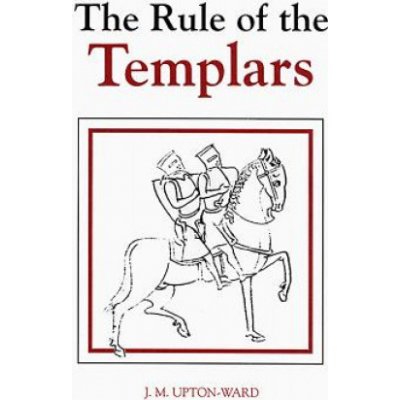 The Rule of the Templars - J. Upton-Ward The Frenc