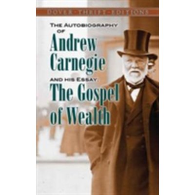 Autobiography of Andrew Carnegie and His Essay - Carnegie Andrew