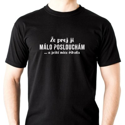Pánské tričko Že prej ji málo poslouchám ... a ještě něco říkala potisk: bílo Tyrkysová černá – Hledejceny.cz