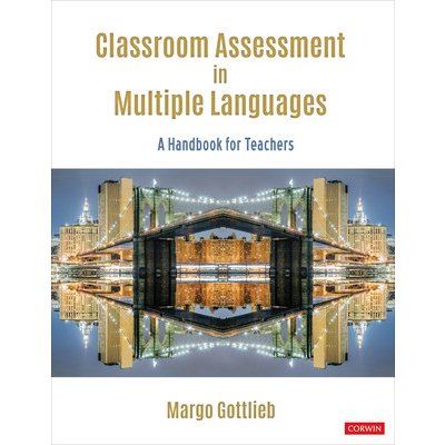 Classroom Assessment in Multiple Languages: A Handbook for Teachers Gottlieb MargoPaperback