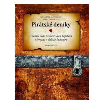 Pirátské deníky -- Poutavě očité svědectví činů kapitána Morgana a dalších bukanýrů. - Alexander Exquemelin, Terry Breverton