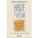 Krize je výzva - Pozitivní přístup k osudovým zvratům - Bärbel Wardetzki – Hledejceny.cz