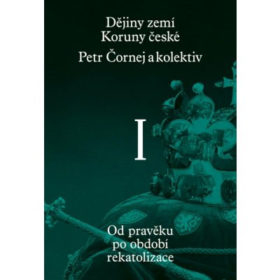 Dějiny zemí Koruny české I. díl - Petr Čornej – Zbozi.Blesk.cz